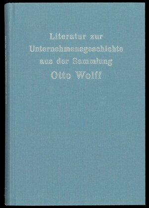 Buchcover Literatur zur Unternehmensgeschichte aus der Sammlung Otto Wolff | Gisela Lange | EAN 9783931596811 | ISBN 3-931596-81-8 | ISBN 978-3-931596-81-1