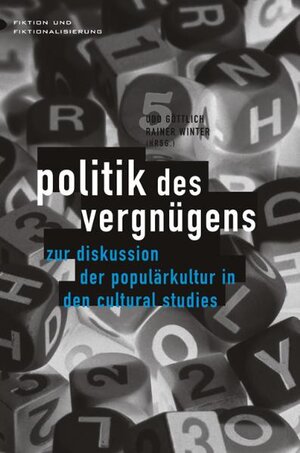 Politik des Vergnügens. Zur Diskussion der Populärkultur in den Cultural Studies