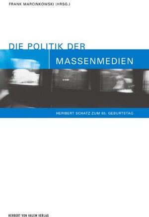 Buchcover Die Politik der Massenmedien  | EAN 9783931606466 | ISBN 3-931606-46-5 | ISBN 978-3-931606-46-6