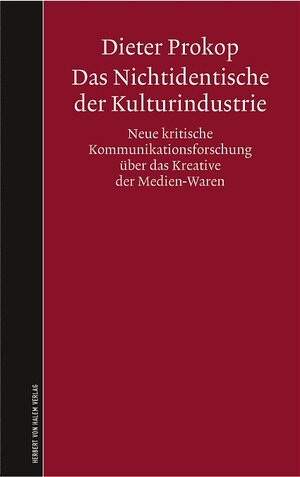 Das Nichtidentische der Kulturindustrie. Neue kritische Kommunikationsforschung über das Kreative der Medien-Waren