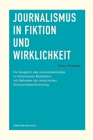 Buchcover Journalismus in Fiktion und Wirklichkeit | Evelyn Engesser | EAN 9783931606992 | ISBN 3-931606-99-6 | ISBN 978-3-931606-99-2