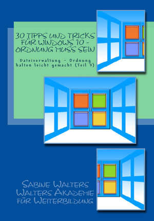 Buchcover 30 Tipps und Tricks für Windows 10 - Ordnung muss sein | Sabine Walters | EAN 9783931622176 | ISBN 3-931622-17-7 | ISBN 978-3-931622-17-6
