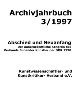 Buchcover Archivjahrbuch des Kunstwissenschaftler- und Kunstkritiker Verbandes e.V. / Abschied und Neuanfang | Hans Jörg Schirmbeck | EAN 9783931640330 | ISBN 3-931640-33-7 | ISBN 978-3-931640-33-0