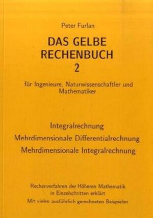 Das gelbe Rechenbuch. Für Ingenieure, Naturwissenschaftler und Mathematiker. Rechenverfahren der Höheren Mathematik in Einzelschritten erklärt: Das ... Naturwissenschaftler und Mathematiker.: BD 2