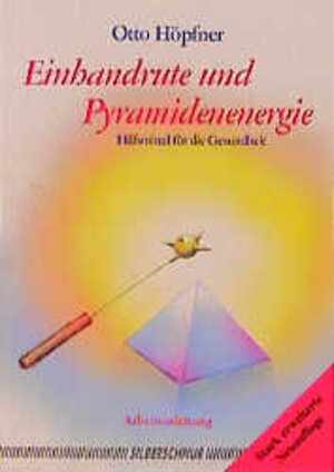 Buchcover Einhandrute und Pyramidenenergie | Otto Höpfner | EAN 9783931652050 | ISBN 3-931652-05-X | ISBN 978-3-931652-05-0