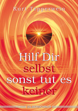 Buchcover Hilf Dir selbst, sonst tut es keiner | Kurt Tepperwein | EAN 9783931652524 | ISBN 3-931652-52-1 | ISBN 978-3-931652-52-4