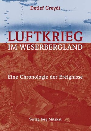 Buchcover Luftkrieg im Weserbergland | Detlef Creydt | EAN 9783931656058 | ISBN 3-931656-05-5 | ISBN 978-3-931656-05-8