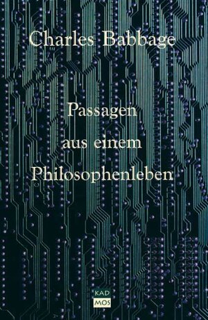 Buchcover Passagen aus einem Philosophenleben | Charles Babbage | EAN 9783931659073 | ISBN 3-931659-07-0 | ISBN 978-3-931659-07-3