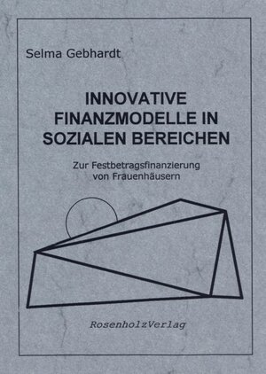 Buchcover Innovative Finanzmodelle in sozialen Bereichen | Selma Gebhardt | EAN 9783931665180 | ISBN 3-931665-18-6 | ISBN 978-3-931665-18-0
