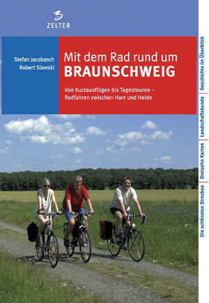 Mit dem Rad rund um Braunschweig: Von Kurzausflügen bis Tagestouren. Radfahren zwischen Harz und Heide