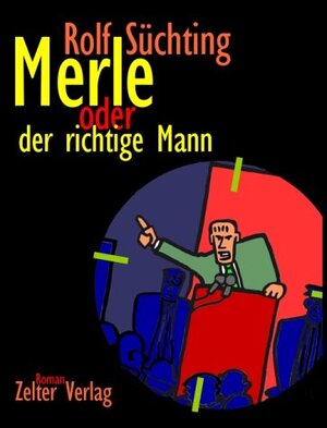 Buchcover Merle oder Der richtige Mann | Rolf Süchting | EAN 9783931727505 | ISBN 3-931727-50-5 | ISBN 978-3-931727-50-5