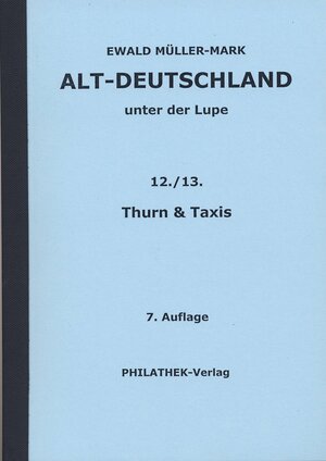 Buchcover Alt-Deutschland unter der Lupe 12./13. Thurn & Taxis | Ewald Müller-Mark | EAN 9783931753412 | ISBN 3-931753-41-7 | ISBN 978-3-931753-41-2