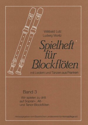 Buchcover Wir spielen zu dritt auf Sopran-, Alt- und Tenor-Blockflöten | Willibald Lutz | EAN 9783931754150 | ISBN 3-931754-15-4 | ISBN 978-3-931754-15-0
