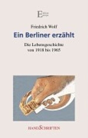 Ein Berliner erzählt. Die Lebensgeschichte von 1918 bis 1965.