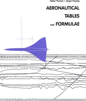 Buchcover Aeronautical Tables and Formulae / Aeronautical Tables and Formulae | Dieter Thomas | EAN 9783931776077 | ISBN 3-931776-07-7 | ISBN 978-3-931776-07-7