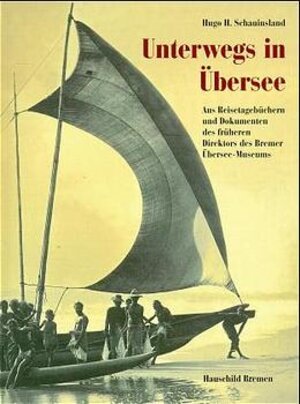 Buchcover Unterwegs in Übersee | Hugo H Schauinsland | EAN 9783931785338 | ISBN 3-931785-33-5 | ISBN 978-3-931785-33-8