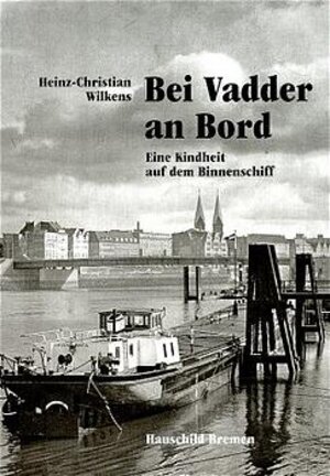 Buchcover Bei Vadder an Bord | Heinz Ch Wilkens | EAN 9783931785550 | ISBN 3-931785-55-6 | ISBN 978-3-931785-55-0