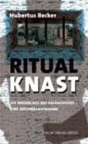 Buchcover Ritual Knast | Hubertus Becker | EAN 9783931801656 | ISBN 3-931801-65-9 | ISBN 978-3-931801-65-6