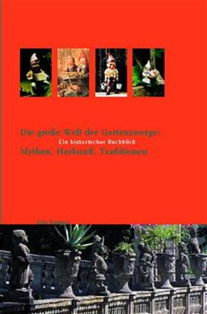 Die große Welt der Gartenzwerge, Mythen, Herkunft, Tradition