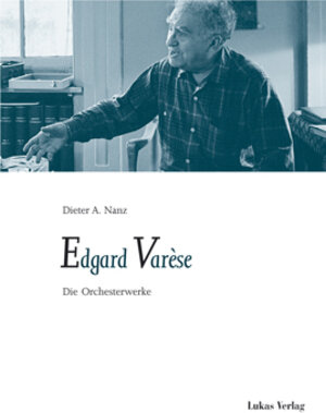 Edgar Varese. Die Orchesterwerke