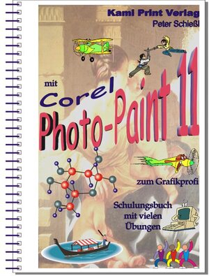 Corel Photo-Paint 11 - digitale Fotobearbeitung: Schulungsbuch mit vielen Übungen