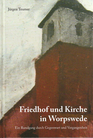 Buchcover Friedhof und Kirche in Worpswede | Jürgen Teumer | EAN 9783931879327 | ISBN 3-931879-32-1 | ISBN 978-3-931879-32-7