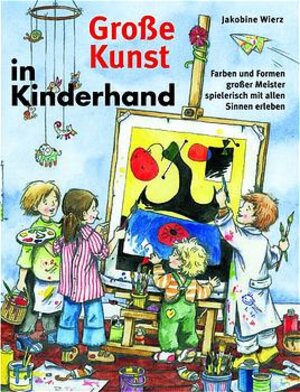 Buchcover Grosse Kunst in Kinderhand | Jakobine Wierz | EAN 9783931902568 | ISBN 3-931902-56-0 | ISBN 978-3-931902-56-8