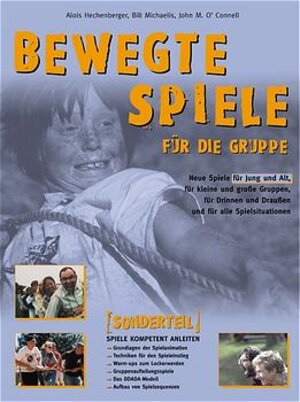 Bewegte Spiele für die Gruppe: Neue Spiele für Jung und Alt, für kleine und große Gruppen, für Drinnen und Draußen und für alle Spielsituationen