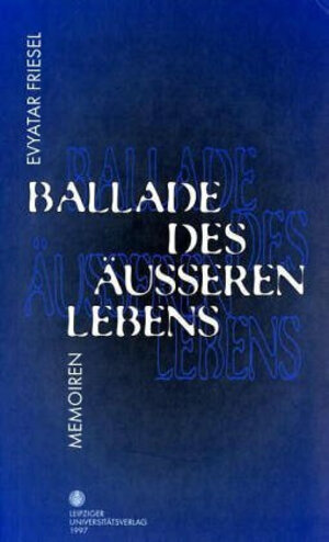 Buchcover Ballade des äusseren Lebens | Evyatar Friesel | EAN 9783931922504 | ISBN 3-931922-50-2 | ISBN 978-3-931922-50-4