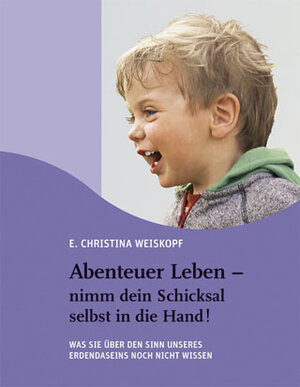 Buchcover Abenteuer Leben - nimm dein Schicksal selbst in die Hand! | Christina Weiskopf | EAN 9783931954161 | ISBN 3-931954-16-1 | ISBN 978-3-931954-16-1