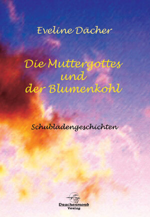 Buchcover Die Muttergottes und der Blumenkohl | Eveline Dächer | EAN 9783931989262 | ISBN 3-931989-26-7 | ISBN 978-3-931989-26-2