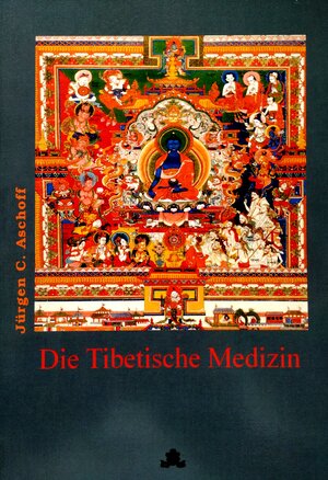 Buchcover Die Tibetische Medizin | Jürgen C. Aschoff | EAN 9783931997595 | ISBN 3-931997-59-6 | ISBN 978-3-931997-59-5