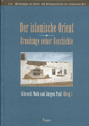 Der islamische Orient. Grundzüge seiner Geschichte