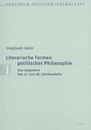 Literarische Formen politischer Philosophie. Das Epigramm des 17. und 18. Jahrhunderts