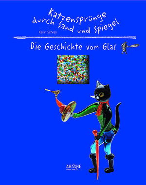 Buchcover Katzensprünge durch Sand und Spiegel - Die Geschichte des Glases | Karin Schrey | EAN 9783932005138 | ISBN 3-932005-13-9 | ISBN 978-3-932005-13-8