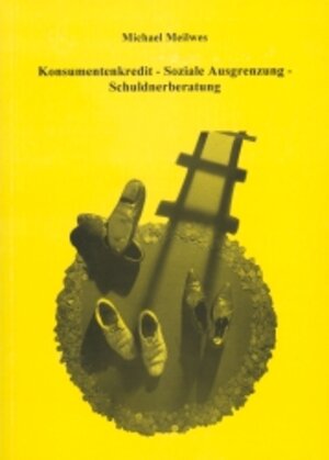 Buchcover Konsumentenkredit - soziale Ausgrenzung - Schuldnerberatung | Michael Meilwes | EAN 9783932011559 | ISBN 3-932011-55-4 | ISBN 978-3-932011-55-9