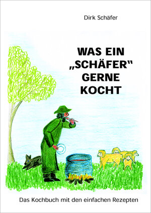 Buchcover Was ein "Schäfer" gerne kocht | Dirk Schäfer | EAN 9783932030017 | ISBN 3-932030-01-X | ISBN 978-3-932030-01-7
