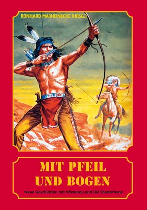 Buchcover Mit Pfeil und Bogen | Reinhard Marheinecke | EAN 9783932053979 | ISBN 3-932053-97-4 | ISBN 978-3-932053-97-9