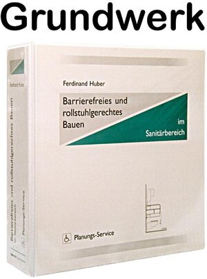 Buchcover Barrierefreies und rollstuhlgerechtes Bauen, Grundwerk | Ferdinand Huber | EAN 9783932067006 | ISBN 3-932067-00-2 | ISBN 978-3-932067-00-6