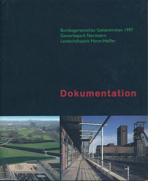 Buchcover Bundesgartenschau Gelsenkirchen 1997. Gewerbepark und Nordstern. Landschaftspark Horst-Hepler | Karl Ganser | EAN 9783932070020 | ISBN 3-932070-02-X | ISBN 978-3-932070-02-0