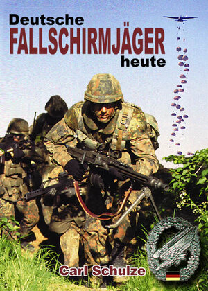 Buchcover Deutsche Fallschirmjäger heute | Carl Schulze | EAN 9783932077098 | ISBN 3-932077-09-1 | ISBN 978-3-932077-09-8