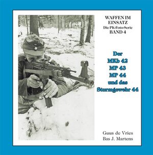 Buchcover Der MKb 42, MP 43, MP 44 und Sturmgewehr 44 | Guus de Vries | EAN 9783932077265 | ISBN 3-932077-26-1 | ISBN 978-3-932077-26-5