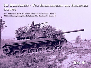 Buchcover Die Bundeswehr - Von Eisenschweinen und Erdferkeln 1955-1966 | Jens Hill | EAN 9783932077487 | ISBN 3-932077-48-2 | ISBN 978-3-932077-48-7