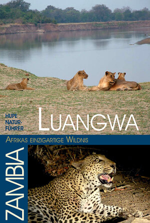 Buchcover Luangwa - Afrikas einzigartige Wildnis | Ilona Hupe | EAN 9783932084676 | ISBN 3-932084-67-5 | ISBN 978-3-932084-67-6