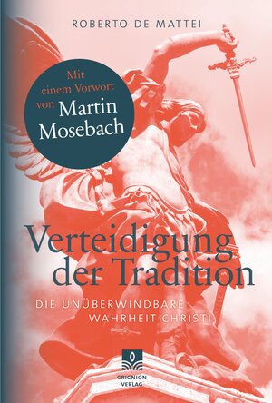 Buchcover Verteidigung der Tradition | Roberto de Mattei | EAN 9783932085673 | ISBN 3-932085-67-1 | ISBN 978-3-932085-67-3