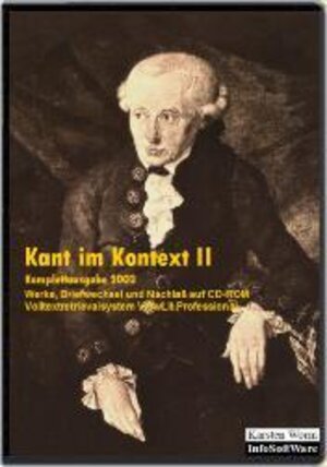 Kant im Kontext II: Werke, Briefwechsel und Nachlass auf CD-ROM. Teilausgabe von III