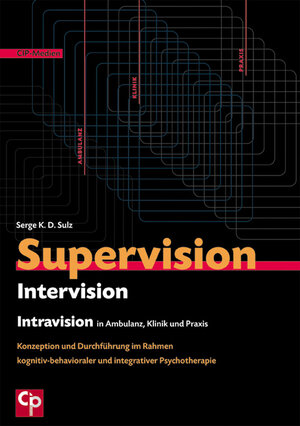 Buchcover Supervision, Intervision und Intravision in Ambulanz, Klinik und Praxis | Serge K.D. Sulz | EAN 9783932096488 | ISBN 3-932096-48-7 | ISBN 978-3-932096-48-8