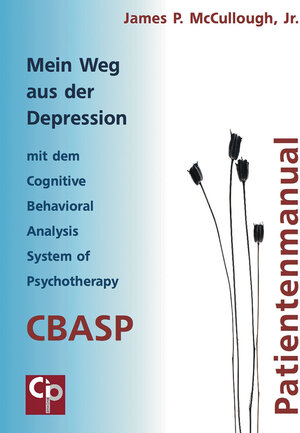Buchcover Mein Weg aus der Depression mit dem Cognitive Behavioral Analysis System of Psychotherapy (CBASP) | James P. McCullogh | EAN 9783932096556 | ISBN 3-932096-55-X | ISBN 978-3-932096-55-6