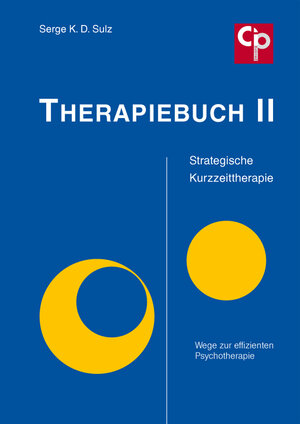 Buchcover Therapiebuch II – Strategische Kurzzeittherapie | Serge K. D. Sulz | EAN 9783932096990 | ISBN 3-932096-99-1 | ISBN 978-3-932096-99-0