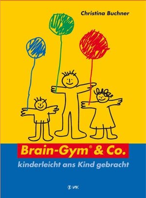Buchcover Brain-Gym & Co. - kinderleicht ans Kind gebracht | Christina Buchner | EAN 9783932098017 | ISBN 3-932098-01-3 | ISBN 978-3-932098-01-7